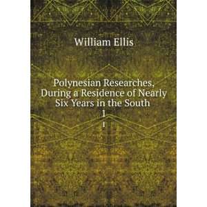  Polynesian researches, during a residence of nearly six 