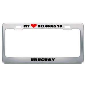 My Heart Belongs To Uruguay Country Flag Metal License Plate Frame 