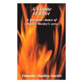 Flame of Love, A   A personal choice of Charles Welsey’s verse by 