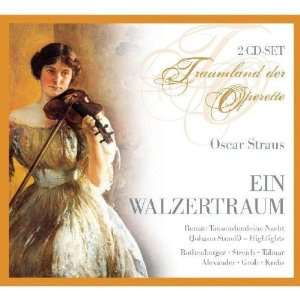 Oscar Straus   Ein Walzertraum (Gesamtaufnahme) / Tausendundeine Nacht 