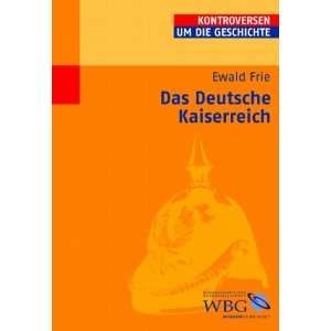 Das Deutsche Kaiserreich  Ewald Frie Bücher