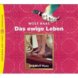 Das ewige Leben. 3 CDs  Wolf Haas Bücher