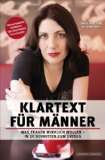 Klartext für Männer   Was Frauen wirklich wollen. In 10 Schritten 