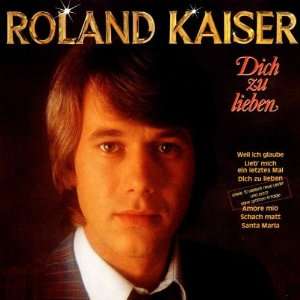 Dich zu Lieben Roland Kaiser  Musik