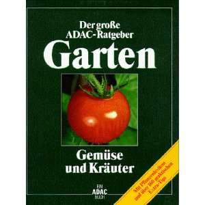 ADAC) Der Große ADAC Ratgeber Garten, Gemüse und Kräuter  