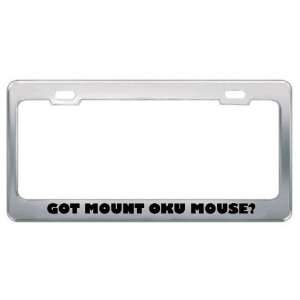 Got Mount Oku Mouse? Animals Pets Metal License Plate Frame Holder 