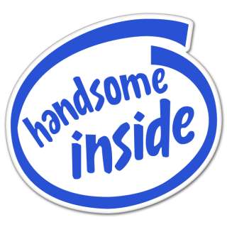 Handsome Inside INTEL car bumper sticker funny 4 x 4  