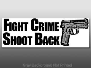 Fight Crime Shoot Back Bumper Sticker  pro gun guns 2nd  