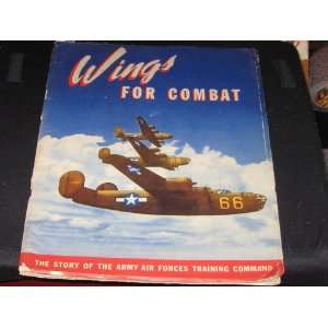  WINGS FOR COMBAT THE STORY OF THE TRAINING OF AN AIR 