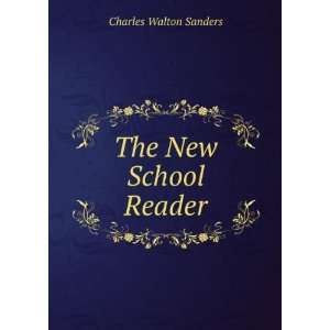The New School Reader Charles Walton Sanders  Books