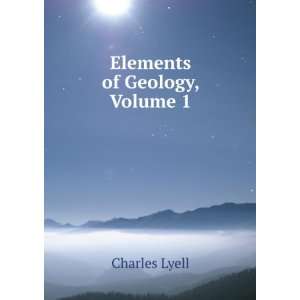  Elements of Geology, Volume 1 Charles Lyell Books