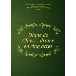 Diane de Chivri  drame en cinq actes FrÃ©dÃ©ric 