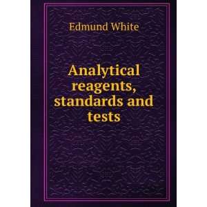   Analytical reagents, standards and tests Edmund White Books