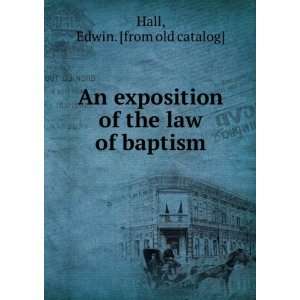   of the law of baptism Edwin. [from old catalog] Hall Books