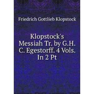   Egestorff. 4 Vols. In 2 Pt Friedrich Gottlieb Klopstock Books