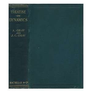  A TREATISE ON DYNAMICS ANDREW AND JAMES GORDON GRAY GRAY Books