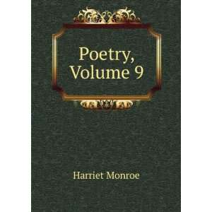  Poetry, Volume 9 Harriet Monroe Books