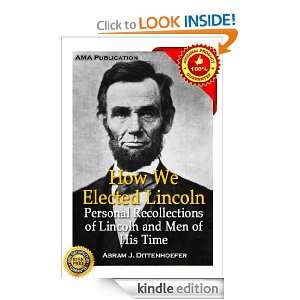 How We Elected Lincoln Abram J. Dittenhoefer  Kindle 