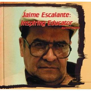 Jaime Escalante Inspiring Educator (Great Hispanics of Our Time 