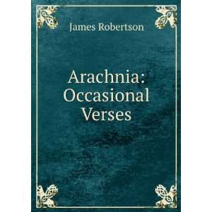  Arachnia Occasional Verses James Robertson Books