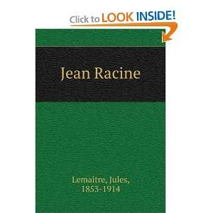  Jean Racine Jules, 1853 1914 LemaÃ®tre Books