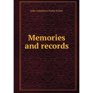  Memories and records John Arbuthnot Fisher Fisher Books