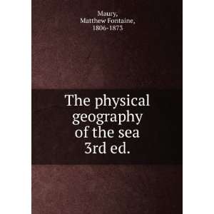   of the sea. 3rd ed. Matthew Fontaine, 1806 1873 Maury Books