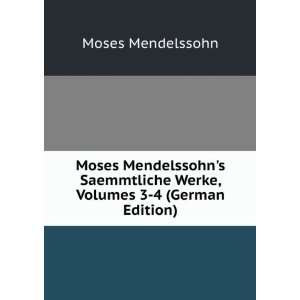  Moses Mendelssohns Saemmtliche Werke, Volumes 3 4 (German 