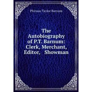    The autobiography of P.T. Barnum Phineas Taylor Barnum Books