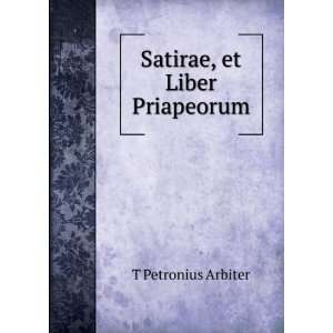  Satirae, et Liber Priapeorum T Petronius Arbiter Books