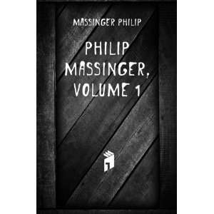  Philip Massinger, Volume 1 Massinger Philip Books