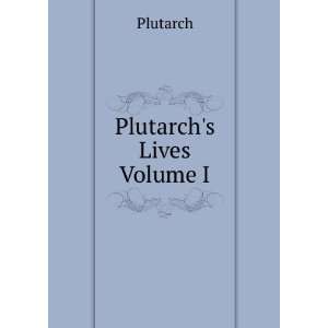 Plutarchs Lives Volume I Plutarch Books