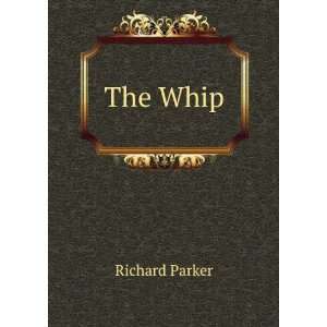  The Whip Richard Parker Books