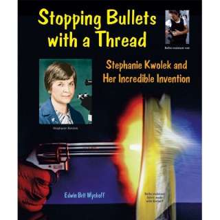  Stopping Bullets with a Thread Stephanie Kwolek and Her 