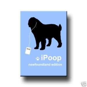 NEWFOUNDLAND iPoop FRIDGE MAGNET Newfie DOG FUNNY  