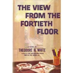  The View from the Fortieth Floor Theodore H. White Books