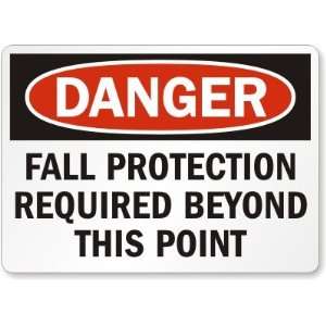 Danger Fall Protection Required Beyond This Point Engineer Grade Sign 