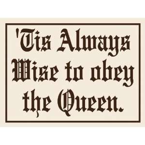  Obey The Queen 4.5X6 Wood Sign