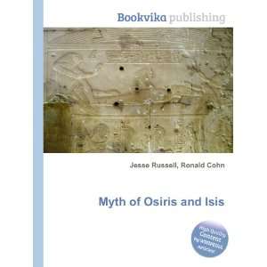  Myth of Osiris and Isis Ronald Cohn Jesse Russell Books