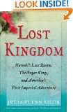 Lost Kingdom Hawaiis Last Queen, the Sugar Kings and Americas First 