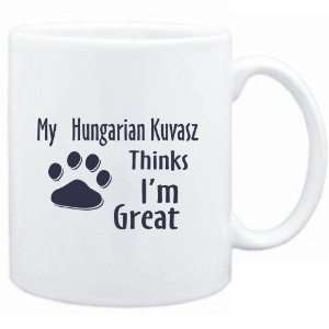 Mug White  MY Hungarian Kuvasz THINKS I AM GREAT  Dogs  
