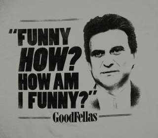 Goodfellas Tommy DeVito How Am I Funny Quote Movie T Shirt Tee  