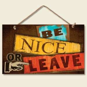 Wooden Sign   Be Nice or Leave   Retro Humorous  
