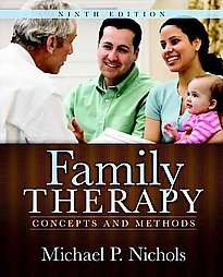Family Therapy Concepts and Methods by Michael P. Nichols 2009 